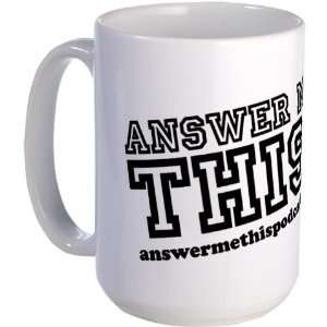 the Answer Me This Podcast mug Cupsthermosreviewcomplete Large Mug by 