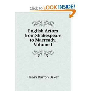   from Shakespeare to Macready, Volume I Henry Barton Baker Books