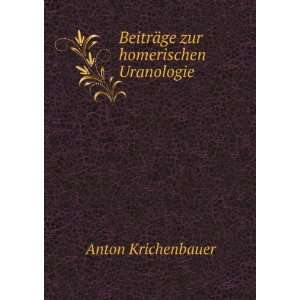  BeitrÃ¤ge zur homerischen Uranologie Anton Krichenbauer Books