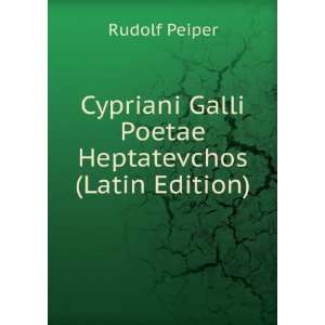   Galli Poetae Heptatevchos (Latin Edition) Rudolf Peiper Books