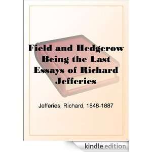 Field and Hedgerow Being the Last Essays of Richard Jefferies Richard 