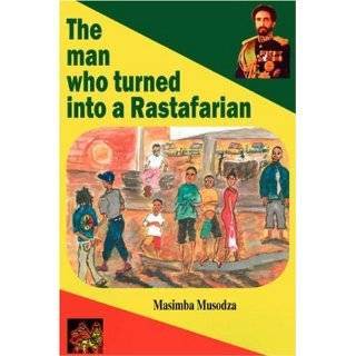 The Man who turned into a Rastafarian   Short Stories by Masimba 