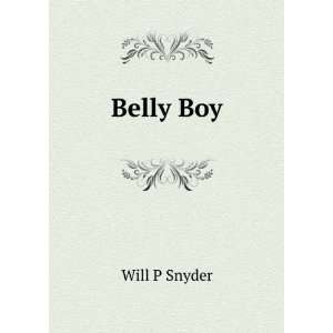  Belly Boy Will P Snyder Books