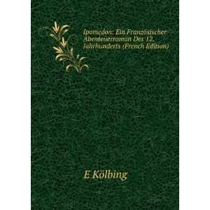  Des 12. Jahrhunderts (French Edition) E KÃ¶lbing Books