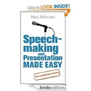 Speech making and Presentation Made Easy Max Atkinson  