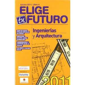  Elige tu Futuro nº4 2010 2011 Ingenierias y Arquitectura 