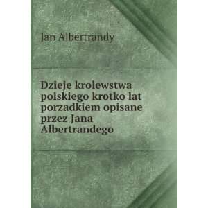   porzadkiem opisane przez Jana Albertrandego Jan Albertrandy Books
