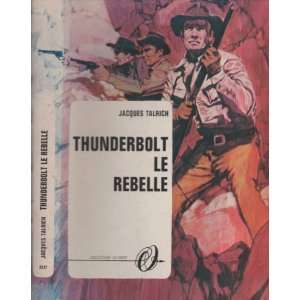  Thunderbolt le rebelle Jacques Talrich, Bertrand Books