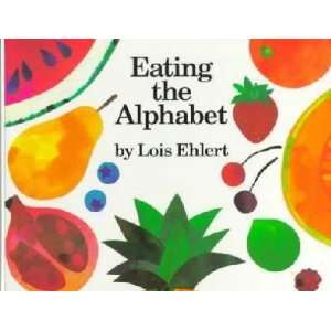  Eating the Alphabet Lois Ehlert