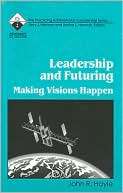Leadership and Futuring Making Visions Happen