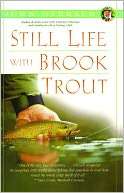 Still Life with Brook Trout John Gierach