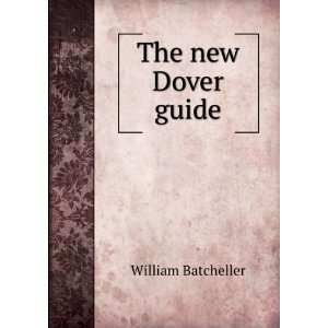  The New Dover Guide William Batcheller Books