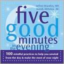 Five Good Minutes in the Evening 100 Mindful Practices to Help You 