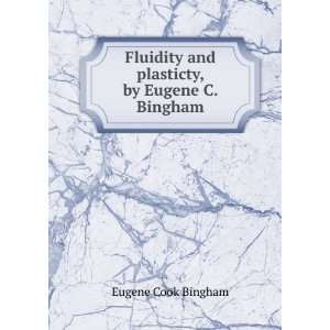   and plasticty, by Eugene C. Bingham. Eugene Cook Bingham Books