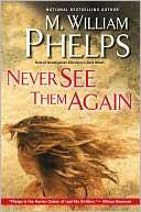 Never See Them Again M. W. Phelps