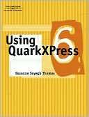 Using QuarkXPress 6 Suzanne Sayegh Thomas