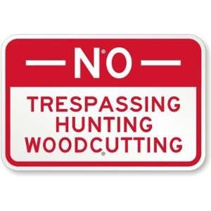  No Trespassing Hunting Woodcutting Diamond Grade Sign, 18 