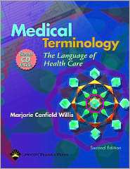 Medical Terminology The Language of Health Care, (0781745101), Willis 