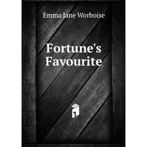  Fortunes Favourite Emma Jane Worboise Books