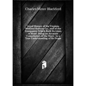   to a True Understanding of Its Prope Charles Minor Blackford Books