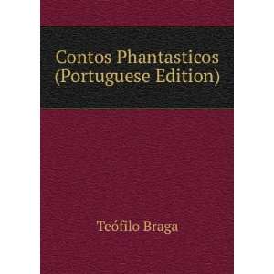  Contos Phantasticos (Portuguese Edition) TeÃ³filo Braga Books