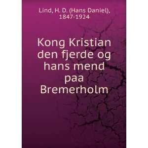   hans mend paa Bremerholm H. D. (Hans Daniel), 1847 1924 Lind Books