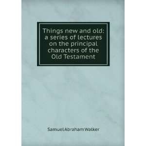   characters of the Old Testament Samuel Abraham Walker Books