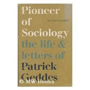  Pioneer of Sociology   the Life and Letters of Patrick 