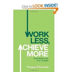  Work Less, Achieve More [Paperback] Fergus OConnell 