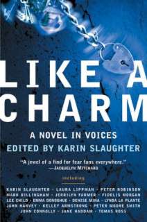   Like a Charm A Novel in Voices by Karin Slaughter 