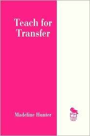 Teach For Transfer, (080396322X), Madeline C. Hunter, Textbooks 