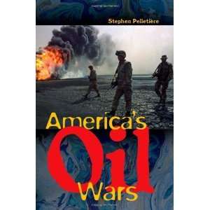    Americas Oil Wars [Hardcover] Stephen C. PelletiËre Books