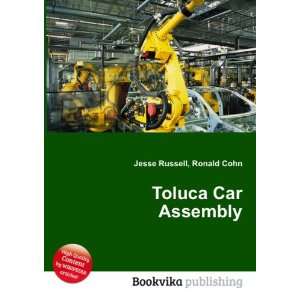  Toluca Car Assembly Ronald Cohn Jesse Russell Books
