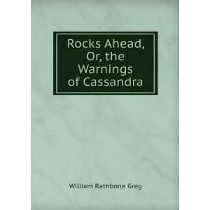  Rocks ahead or, the warnings of Cassandra ; with a reply 