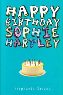   Happy Birthday, Sophie Hartley by Stephanie Greene 