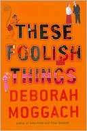 These Foolish Things Deborah Moggach