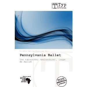   Pennsylvania Ballet (9786137878613) Cornelia Cecilia Eglantine Books