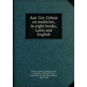  Aur. Cor. Celsus on medicine, in eight books, Latin and 