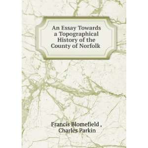   of the County of Norfolk . Charles Parkin Francis Blomefield  Books