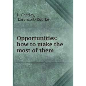    how to make the most of them Lorenzo ORourke L. Charley Books