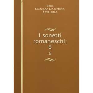   sonetti romaneschi;. 6 Giuseppe Gioacchino, 1791 1863 Belli Books