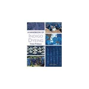  A Handbook of Indigo Dyeing Arts, Crafts & Sewing