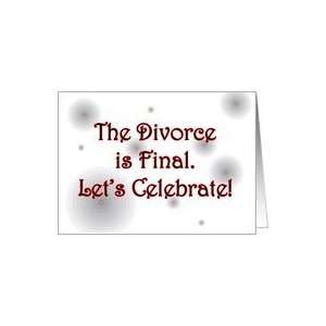 The Divorce Is Final (Lets Celebrate) Card Health 