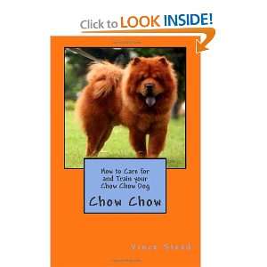   for and Train your Chow Chow Dog (9781475151053) Vince Stead Books