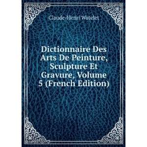   Et Gravure, Volume 5 (French Edition) Claude Henri Watelet Books