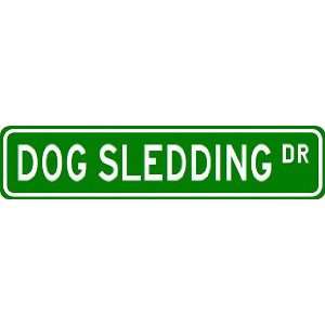  DOG SLEDDING Street Sign ~ Custom Street Sign   Aluminum 