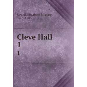  Cleve Hall. 1 Elizabeth Missing, 1815 1906 Sewell Books