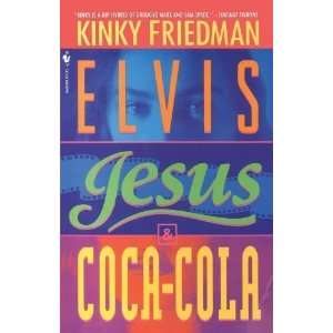  Elvis, Jesus and Coca Cola (Kinky Friedman Novels) (Mass 