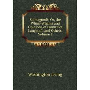  Salmagundi; Or, the Whim Whams and Opinions of Launcelot 