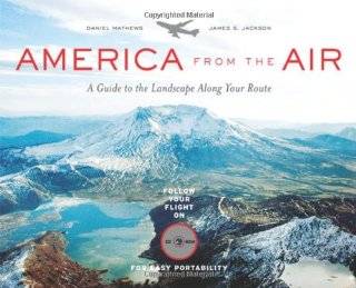 America from the Air A Guide to the Landscape Along Your Route